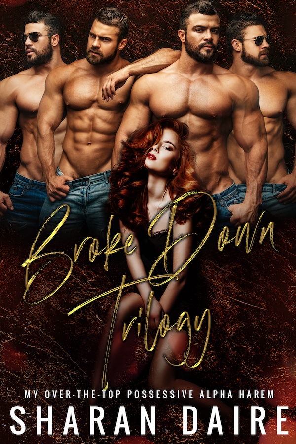 Broke Down Trilogy (Sharan Daire, My Over the Top Possessive Alpha Harem, OmniBus) Signed Hardcover